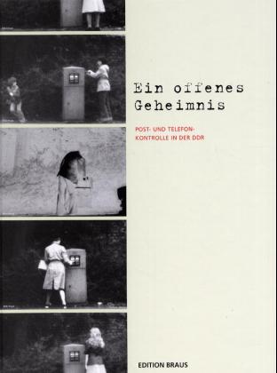 Ein offenes Geheimnis. Post- und Telefonkontrolle in der DDR. Katalog anlässlich der Ausstellung in Berlin (ISBN 3598103212)